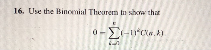 Solved 16. Use the Binomial Theorem to show that Σ(-1)'c(n, | Chegg.com