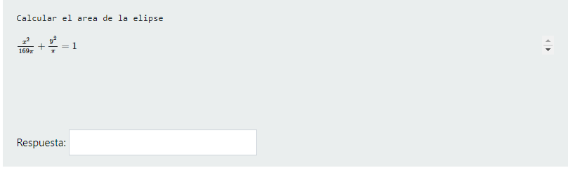 Calcular el area de la elipse \[ \frac{x^{2}}{169 \pi}+\frac{y^{2}}{\pi}=1 \] Respuesta:
