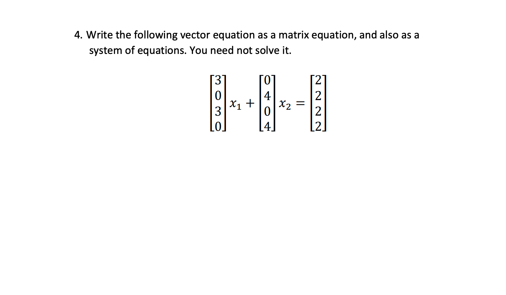 Solved 4. Write the following vector equation as a matrix | Chegg.com