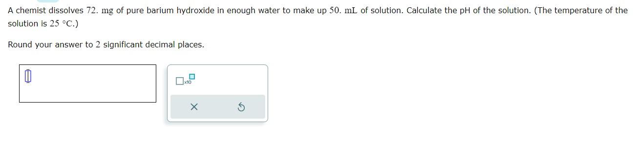 Solved A chemist dissolves 72.mg of pure barium hydroxide in | Chegg.com