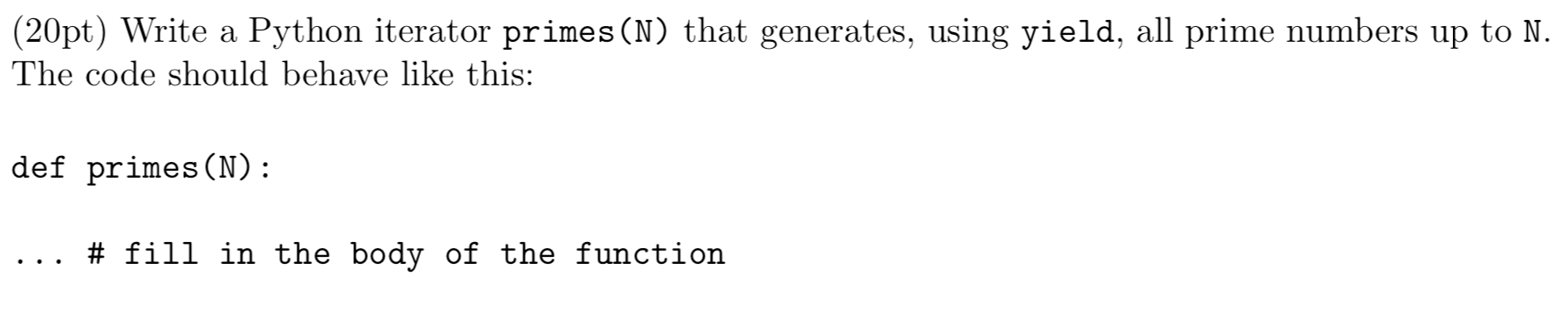 Solved (20pt) Write a Python iterator primes (N) that | Chegg.com