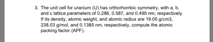 Solved 3. The Unit Cell For Uranium (U) Has Orthorhombic | Chegg.com