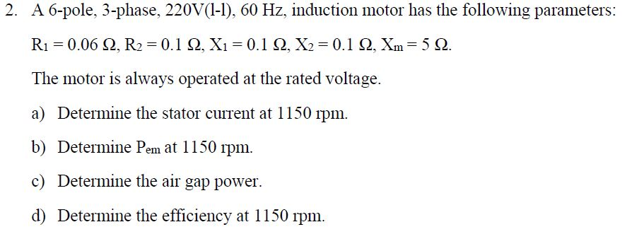 Solved 2. A 6-pole, 3-phase, 220V(-), 60 Hz, induction motor | Chegg.com