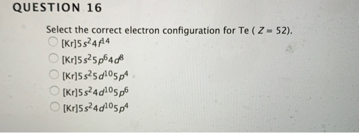 Solved Question 16 Select The Correct Electron Configuration