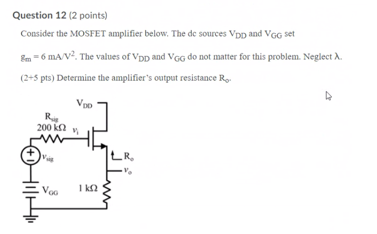 Solved Question 12 (2 points) Consider the MOSFET amplifier | Chegg.com