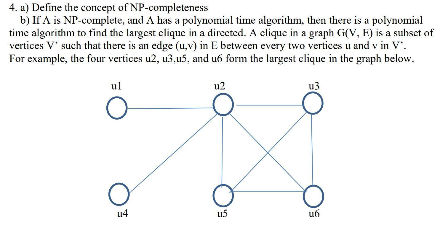 Solved 4. A) Define The Concept Of NP-completeness B) If A | Chegg.com