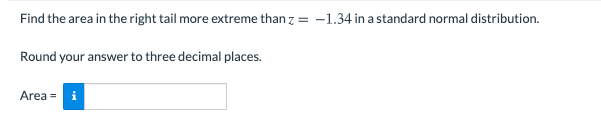 Solved Find the area in the right tail more extreme than z = | Chegg.com