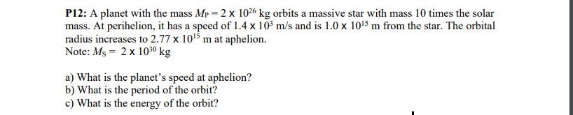 Solved P12: A planet with the mass Mp 2 x 1026 kg orbits a | Chegg.com