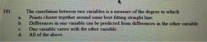 Solved 101 The correlation between two variables is a | Chegg.com