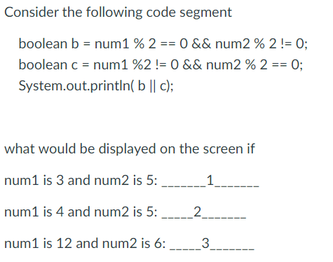 Solved Consider the following code segment boolean b = num1 | Chegg.com