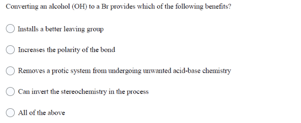 Solved Converting an alcohol (OH) to a Br provides which of | Chegg.com