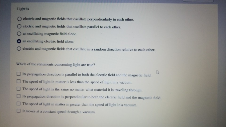 Solved Light is clectric and magnetic fields that oscillate 