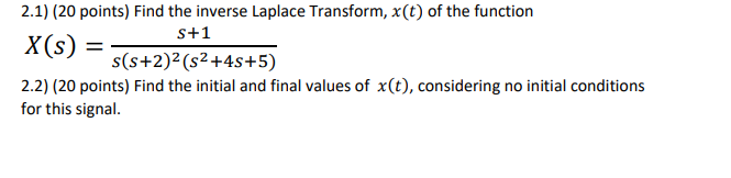 Solved X(s)=s(s+2)2(s2+4s+5)s+1 2.2) (20 points) Find the | Chegg.com