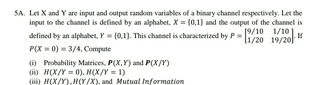 Solved by P = [1/20_19/20). 5A. Let X and Y are input and | Chegg.com