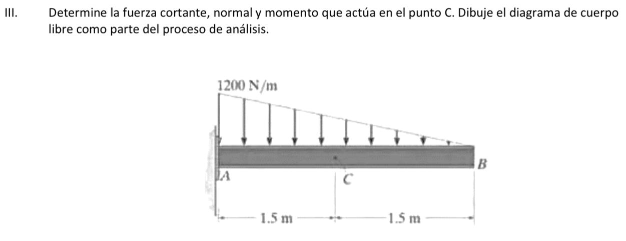 Determine la fuerza cortante, normal y momento que actúa en el punto \( C \). Dibuje el diagrama de cuerpo libre como parte d