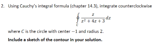 Solved 2. Using Cauchy's integral formula (chapter 14.3), | Chegg.com