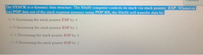 Solved The STACK is a dynamic data structure. The 80x86 | Chegg.com