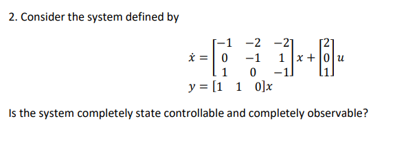 Solved 2. Consider the system defined by 1 -2 -21 * = 0 -1 1 | Chegg.com