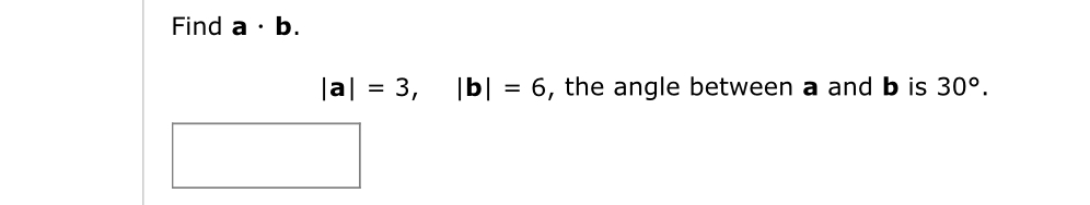 Solved Find A*b.|a|=3,|b|=6, ﻿the Angle Between A And B ﻿is | Chegg.com