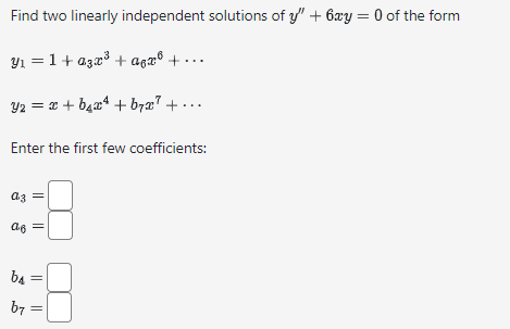 Solved Find two linearly independent solutions of y''+6xy=0 | Chegg.com