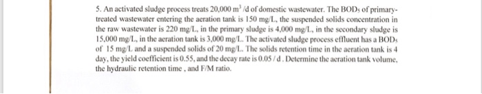 Solved 5. An activated sludge process treats 20,000 m id of | Chegg.com