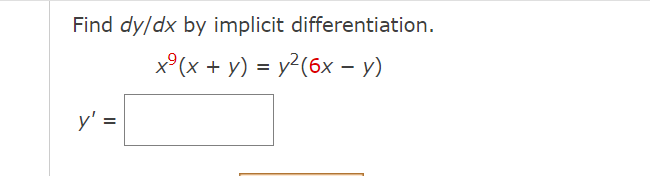 Find \( d y / d x \) by implicit differentiation. \[ x^{9}(x+y)=y^{2}(6 x-y) \] \[ y^{\prime}= \]