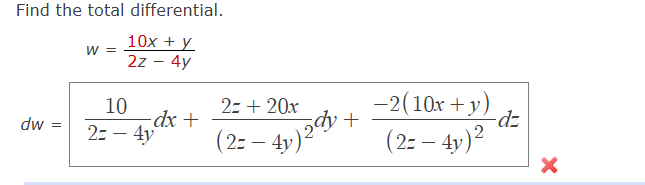 Find the total differential. \[ \begin{array}{c} w=\frac{10 x+y}{2 z-4 y} \\ d w=\frac{10}{2 z-4 y} d x+\frac{2 z+20 x}{(2 z-