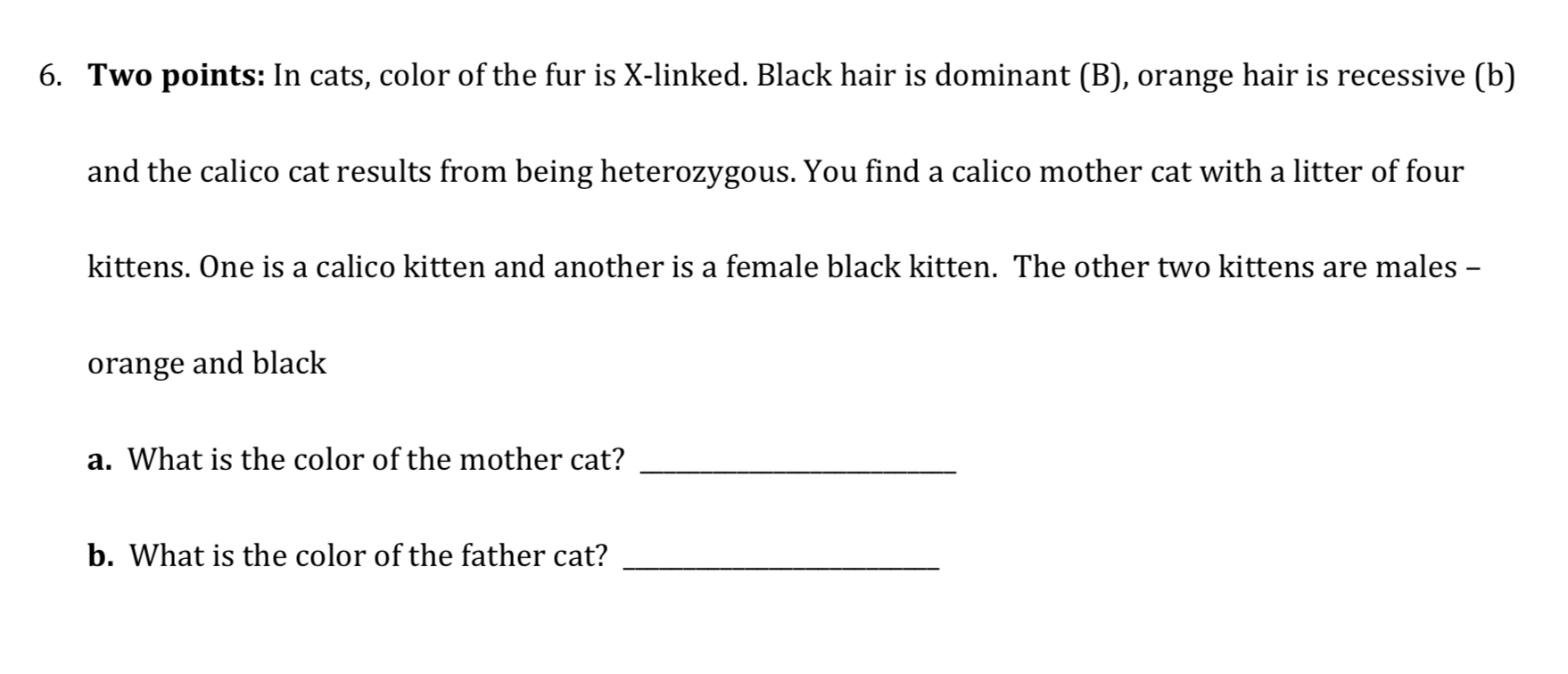 Solved 6. Two points: In cats, color of the fur is X-linked. | Chegg.com