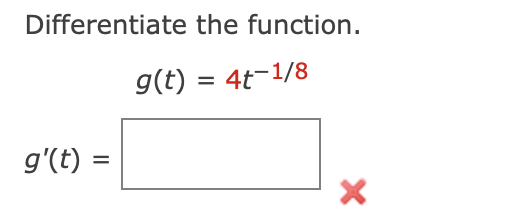 Solved Differentiate the function. g(t)=4t−1/8 | Chegg.com