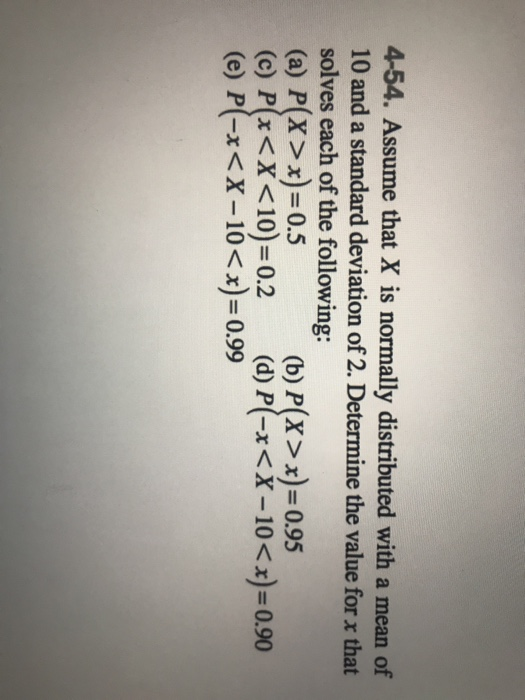 Solved 4-54. Assume that X is normally distributed with a | Chegg.com