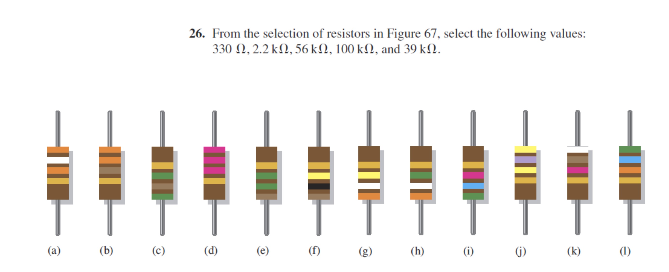 Solved 26. From the selection of resistors in Figure 67, | Chegg.com