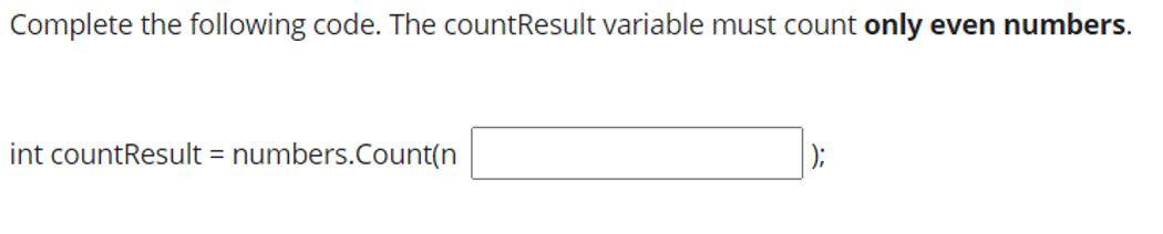 Solved Complete the following code. The countResult variable | Chegg.com