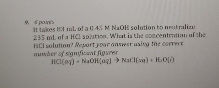 Solved 9. 6 points It takes 83 mL of a 0.45 M NaOH solution | Chegg.com