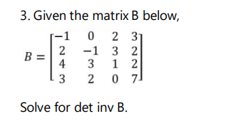 Solved 3. Given The Matrix B Below, -1 0 2 3 2 -1 3 2 B= 4 3 | Chegg.com