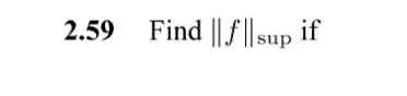 2.59 Find \( \|f\|_{\text {sup }} \) if