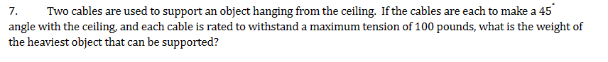Solved 7. Two cables are used to support an object hanging | Chegg.com