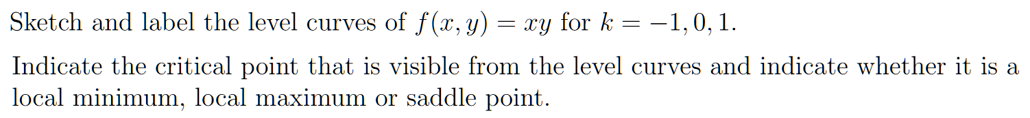 Solved Sketch and label the level curves of f(x,y)=xy for | Chegg.com