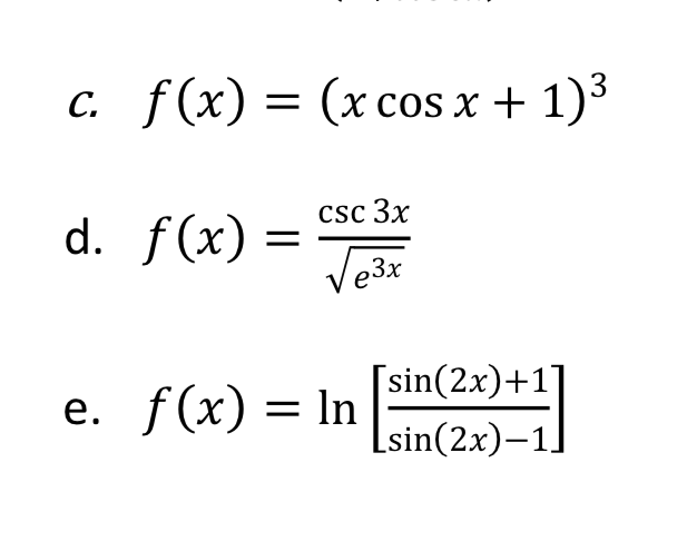 Solved C. f(x) = (x cos x + 1)3 3 csc 3x d. f(x) = = Ve3x e. | Chegg.com