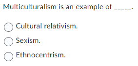 Solved Multiculturalism is an example ofCultural | Chegg.com