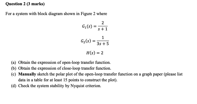 Solved Question 2 (3 marks) For a system with block diagram | Chegg.com