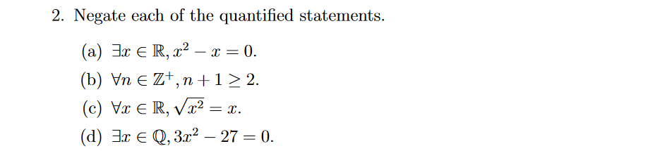 Solved 2. Negate each of the quantified statements. (a) 3x € | Chegg.com