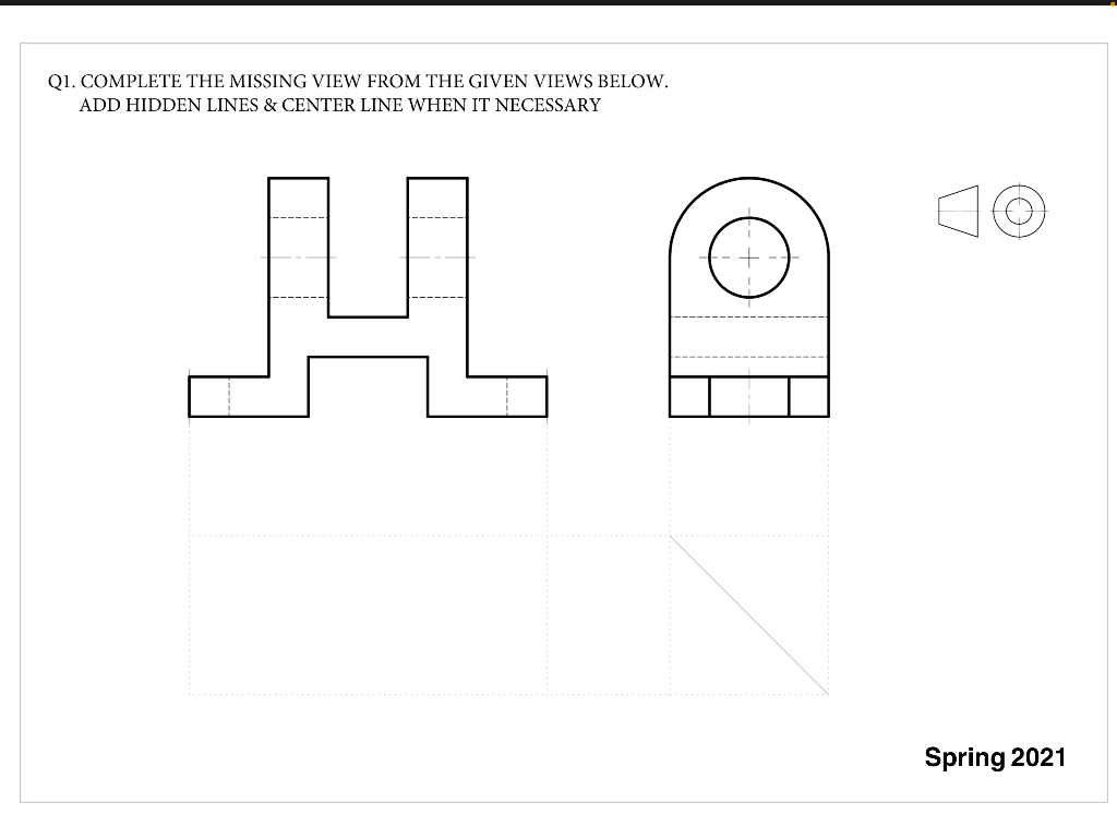 Solved Q1. COMPLETE THE MISSING VIEW FROM THE GIVEN VIEWS | Chegg.com