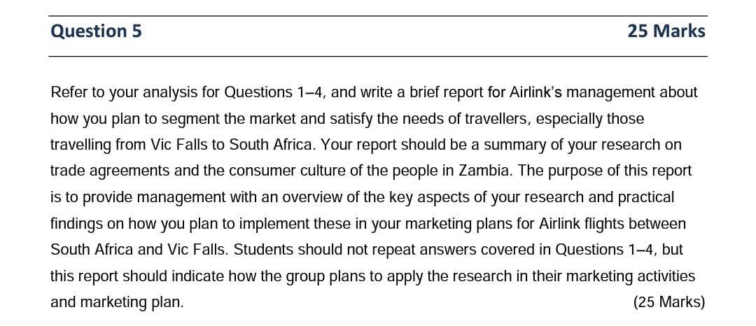 Refer to your analysis for Questions ( 1-4 ), and write a brief report for Airlinks management about how you plan to segme