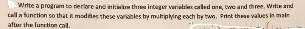 Solved Write a program to declare and initialize three | Chegg.com
