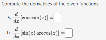 Solved Compute the derivatives of the given | Chegg.com