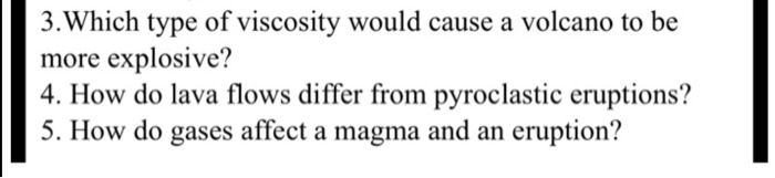 Solved 3.Which type of viscosity would cause a volcano to be | Chegg.com