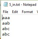 5_in.txt - Notepad File Edit FormatV aaa aab abc abc