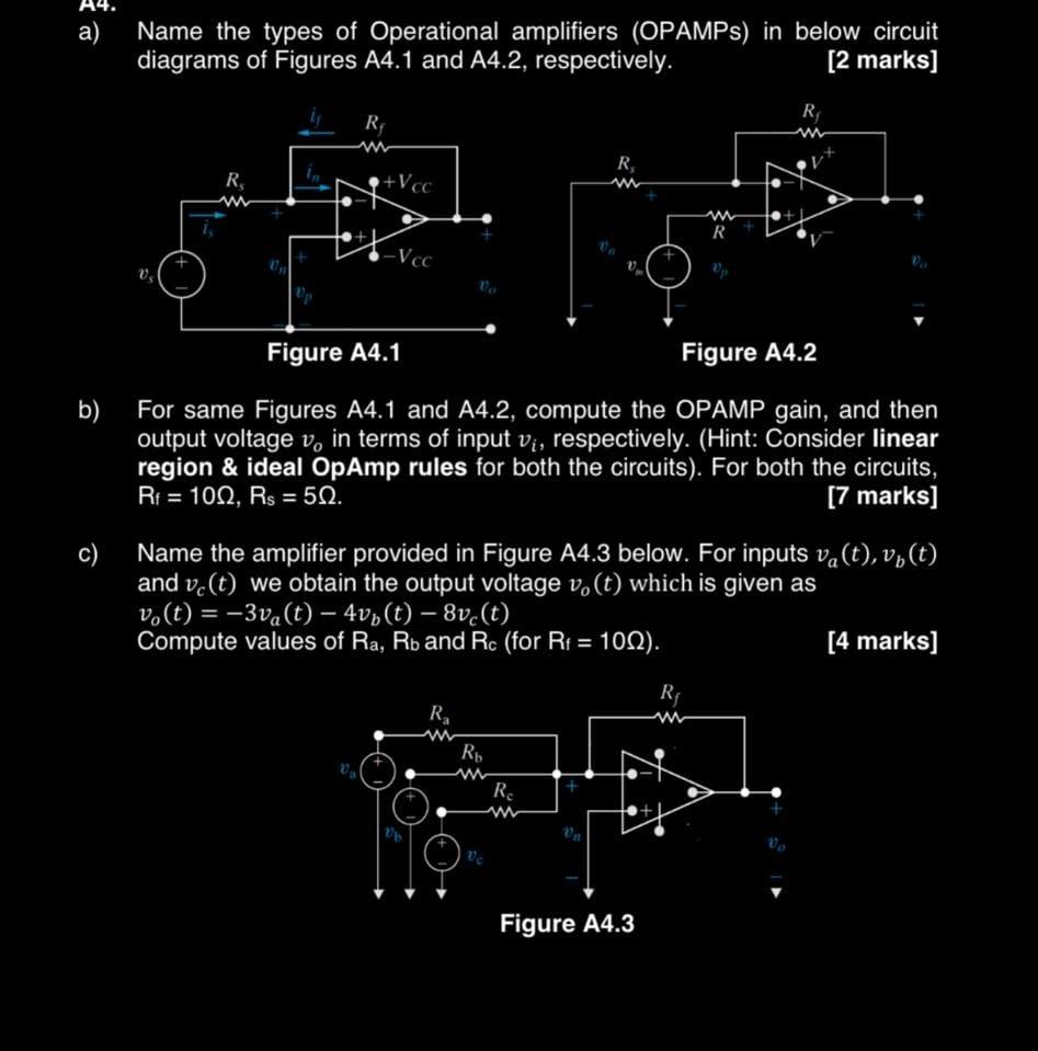 a) Name the types of Operational amplifiers (OPAMPs) in below circuit diagrams of Figures A4.1 and A4.2, respectively.
[2 mar
