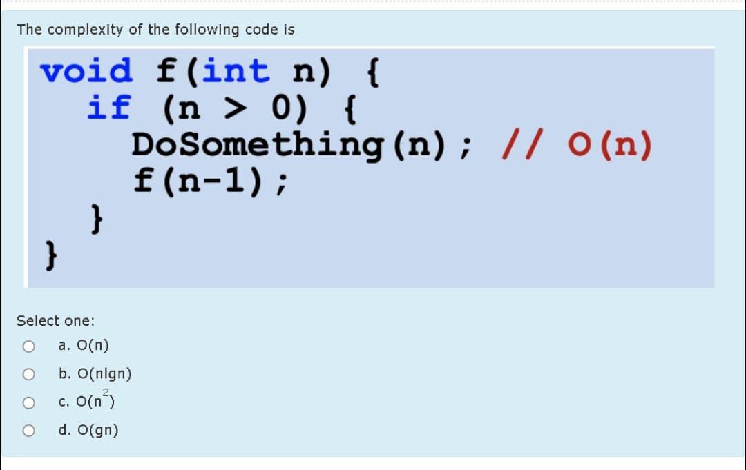 Solved The Complexity Of The Following Code Is Void F Int N Chegg Com