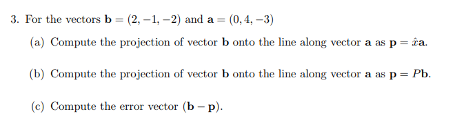 Solved 3. For The Vectors B=(2,−1,−2) And A=(0,4,−3) (a) | Chegg.com